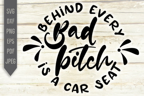 Behind Every Bad Bitch Is A Car Seat Svg. Funny Women Svg. Sarcasm Svg. Offensive Svg. Cricut designs. SVG Mint And Beer Creations 