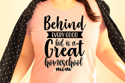 Behind every good kid is a great homeschool mom svg SVG orpitasn 