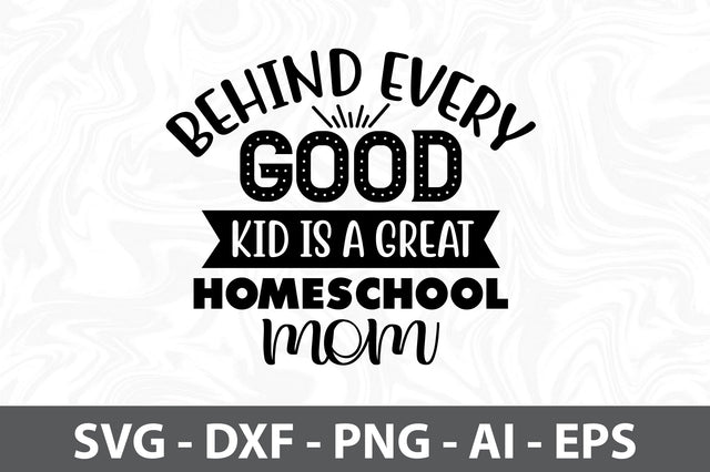 Behind every good kid is a great homeschool mom svg SVG orpitasn 