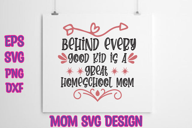 Behind every good kid is a great homeschool mom SVG thesvgfactory 