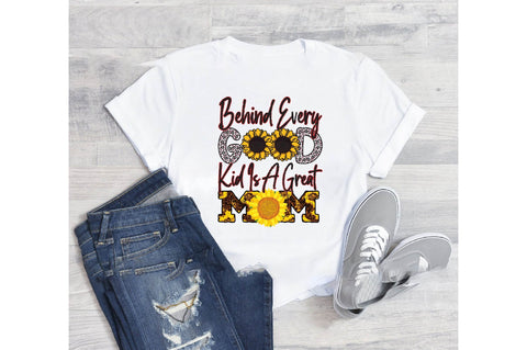 Behind every good kid is a great mom Sublimation designartist 