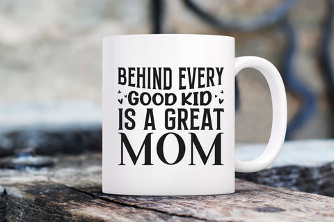 Behind every good kid is a great mom SVG SVG Regulrcrative 