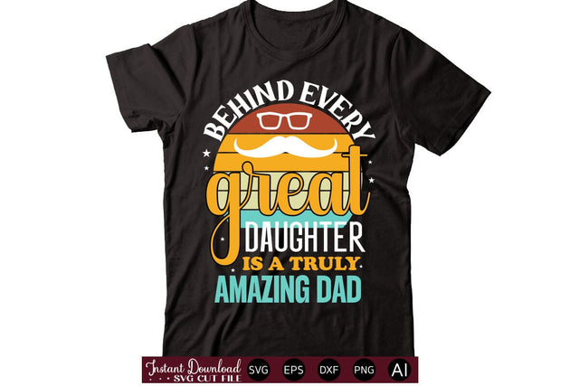 Behind Every Great Daughter Is A Truly Amazing Dad t-shirt design SVG designmaster24 