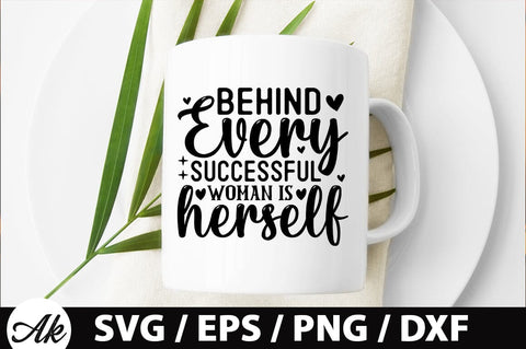 Behind every successful woman is herself SVG SVG akazaddesign 