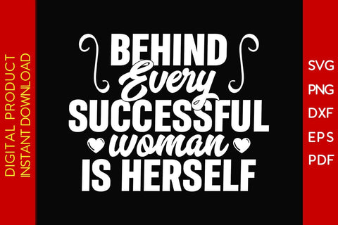 Behind Every Successful Woman Is Herself Women's Day SVG PNG EPS Cut File SVG Creativedesigntee 