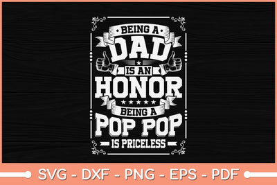 Being A Dad Is An Honor Being A Pop Pop Is Priceless Svg Cutting File SVG Helal 