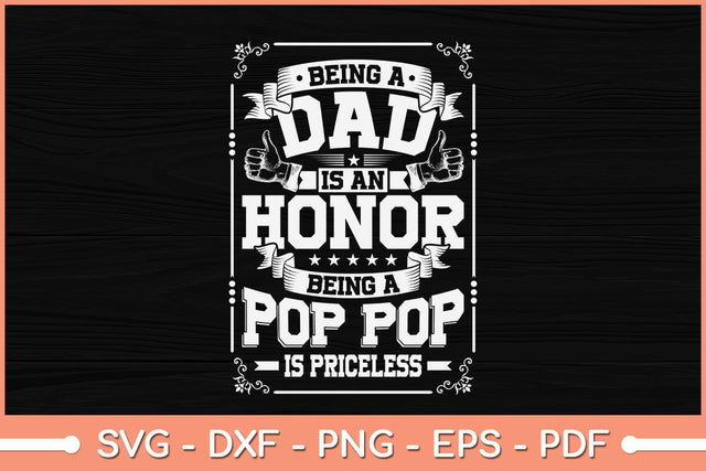 Being A Dad Is An Honor Being A Pop Pop Is Priceless Svg Cutting File SVG Helal 