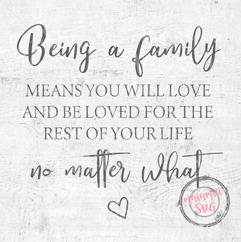 Being A Family Means You Will Love And Be Loved For The Rest Of Your Life No Matter What SVG SVG MaiamiiiSVG 