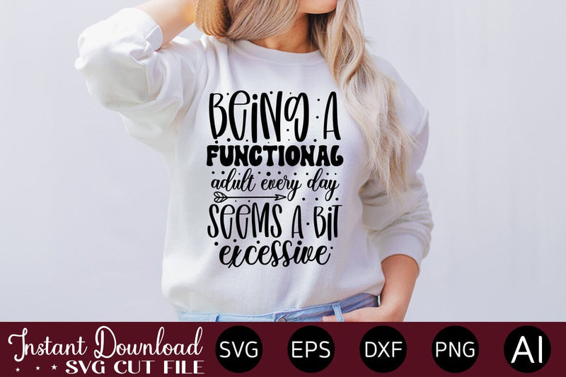 Being A Functional Adult Every Day Seems A Bit Excessive svg SVG designmaster24 