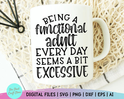 Being A Functional Adult Svg - Sarcastic Svg - Funny Mom Svg SVG She Shed Craft Store 