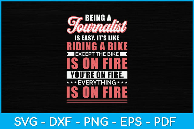Being A Journalist Is Easy It’s Like Riding A Bike Except Svg Design SVG artprintfile 