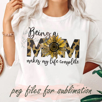 Being a Mom Makes My Life Complete Png, Mothers Day Png, Sunflower Mom Design, Cowhide Glitter Png, Mom Png, Digital Download Sublimation PrintingLife 