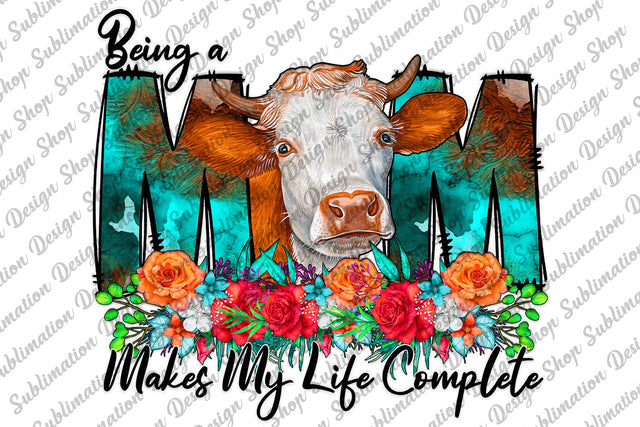 Being a Mom Makes My Life Complete Png, Western Png, Cow Png, Mama Png, Mother's Day Png, Sublimation Designs Download, Digital Download Sublimation SublimationDesignShop 