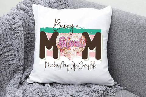 Being a Mom Makes My Life Complete Sublimation Sublimation Jagonath Roy 