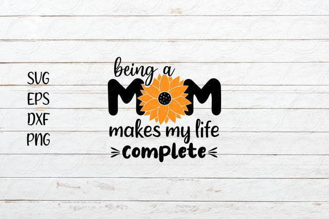 Being a mom makes my life complete svg, Mother's Day svg SVG SmmrDesign 