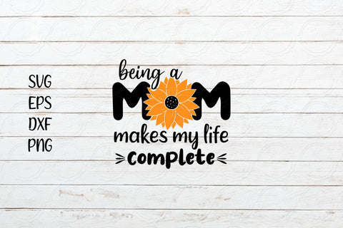 Being a mom makes my life complete svg, Mother's Day svg SVG SmmrDesign 