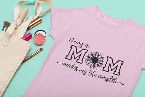 Being a mom makes my life complete SVG | Sunflower Mom Shirt SVG SVG CreativeStudioTM 