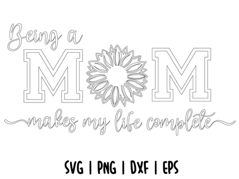 Being a mom makes my life complete SVG | Sunflower Mom Shirt SVG SVG CreativeStudioTM 