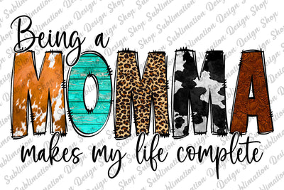 Being a Momma Makes My Life Complete Png, Western Png, Cowhide Png, Leopard Png, Momma Png, Sublimation Designs Download, Digital Download Sublimation SublimationDesignShop 