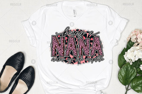 Being a nana makes my life complete Sublimation Design Sublimation Regulrcrative 