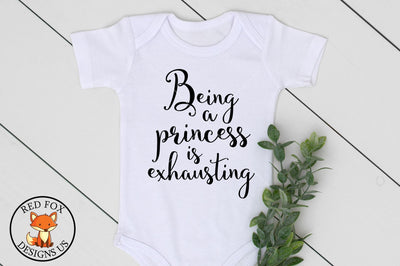 Being A Princess Is Exhausting SVG | Baby Girl Svg SVG RedFoxDesignsUS 