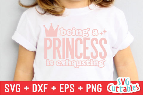 Being A Princess Is Exhausting svg - Funny Cut File - Kids Shirt svg - dxf - eps - png - Toddler svg - Silhouette - Cricut - Digital File SVG Svg Cuttables 