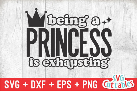 Being A Princess Is Exhausting svg - Funny Cut File - Kids Shirt svg - dxf - eps - png - Toddler svg - Silhouette - Cricut - Digital File SVG Svg Cuttables 