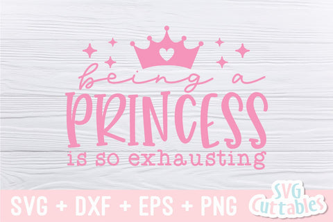 Being A Princess Is So Exhausting svg - Baby Shirt svg - Cut File - svg - dxf - eps - png - Silhouette - Cricut SVG Svg Cuttables 