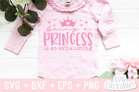 Being A Princess Is So Exhausting svg - Baby Shirt svg - Cut File - svg - dxf - eps - png - Silhouette - Cricut SVG Svg Cuttables 