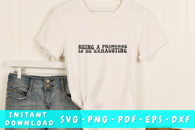 Being a princess is so exhausting SVG, Wavy Letters SVG, Sassy Quote SVG, Groovy Sassy SVG SVG HappyDesignStudio 