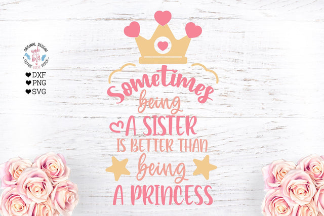 Being a sister is better than being a princess - Sister svg file SVG Graphic House Design 