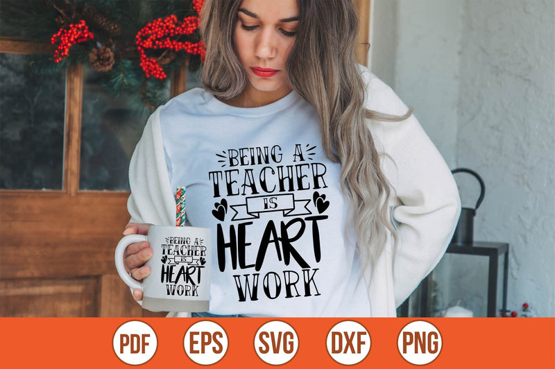 Being A Teacher Is Heart Work SVG SVG shah alam 