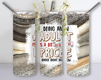 Being an adult is a bit out of my price range right now 20 Oz Skinny Tumbler Straight Tapered Sublimation Seamless Wrap Png Sublimation PixelChick 