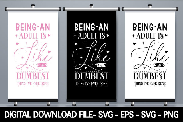 being an adult is like the dumbest thing i've ever done SVG designmaster24 