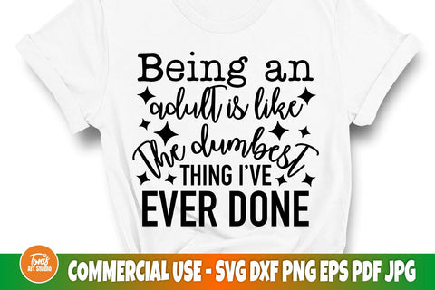 Being an adult Is like the dumbest thing I've ever done svg | Funny adult Humor svg SVG TonisArtStudio 