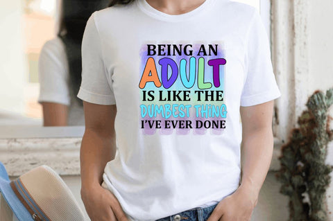 Being an adult is like the Sublimation PNG Sublimation Regulrcrative 