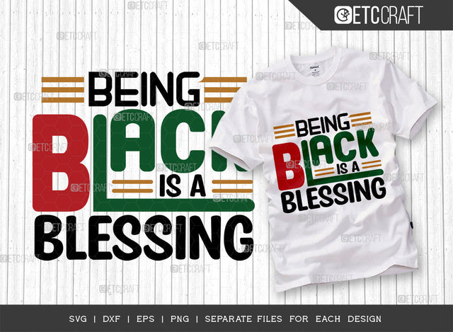 Being Black Blessing SVG Cut File, Black Woman Svg, Black Queen Svg, Afro Lady Svg, Black History Svg, African American Svg, Beautiful Woman, Afro Quote, ETC T00348 SVG ETC Craft 