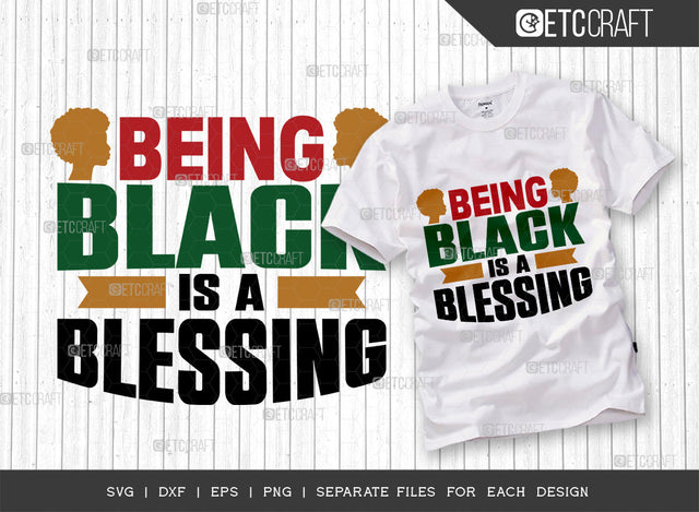 Being Black Blessing SVG Cut File, Black Woman Svg, Black Queen Svg, Afro Lady Svg, Black History Svg, African American Svg, Beautiful Woman, Afro Quote, ETC T00348 SVG ETC Craft 
