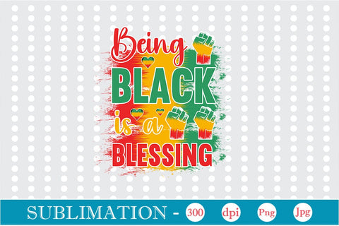 Being Black Is A Blessing Sublimation SVGs,Quotes and Sayings,Food & Drink,On Sale, Print & Cut Sublimation DesignPlante 503 