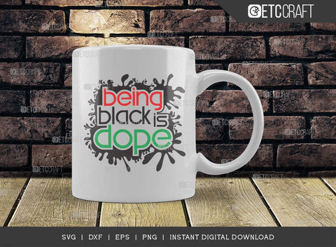 Being Black is Dope SVG Cut File, Black History Month Svg, African Black Man Svg, Black Girl Svg, African American, ETC T00543 SVG ETC Craft 