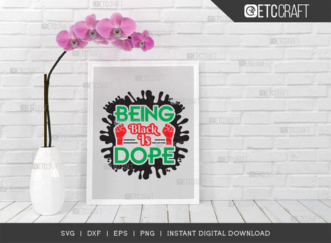 Being Black is Dope SVG Cut File, Black History Month Svg, African Black Man Svg, Black Girl Svg, African American, ETC T00543 SVG ETC Craft 