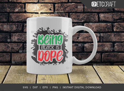 Being Black is Dope SVG Cut File, Black History Month Svg, African Black Man Svg, Black Girl Svg, African American, ETC T00543 SVG ETC Craft 