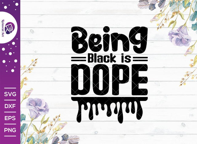 Being Black is Dope SVG Cut File | Black History Month Svg | African Black Man Svg | Black Girl Svg | African American T-shirt Design SVG Reinvent Art 