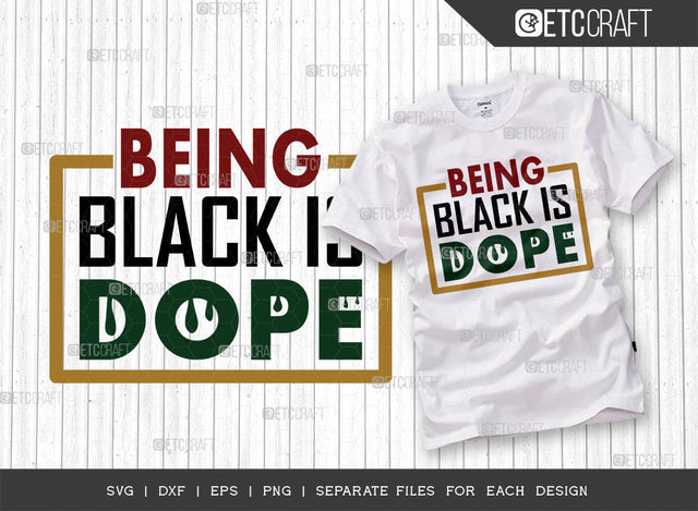 Being Black Is Dope SVG Cut File, Black Woman Svg, Black Queen Svg, Afro Lady Svg, Black History Svg, African American Svg, Phenomenal Woman, Afro Quote, ETC T00343 SVG ETC Craft 