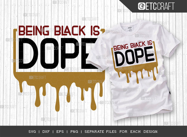 Being Black Is Dope SVG Cut File, Black Woman Svg, Black Queen Svg, Afro Lady Svg, Black History Svg, African American Svg, Phenomenal Woman, Afro Quote, ETC T00343 SVG ETC Craft 