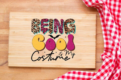 Being Cool is My Costume Sublimation SVGArt 
