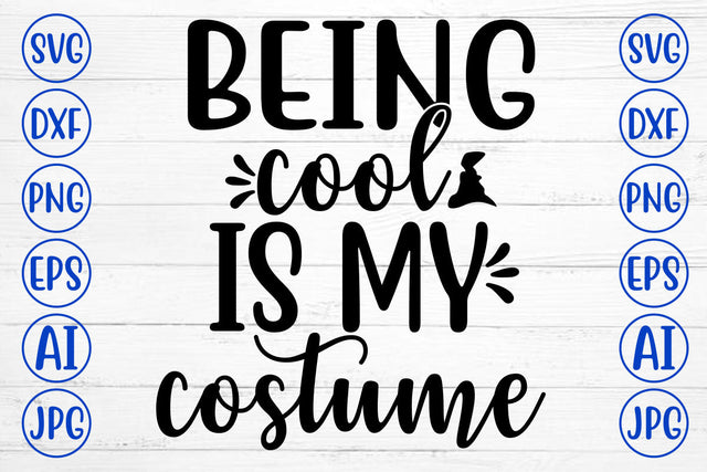 BEING COOL IS MY COSTUME SVG Cut File SVG Syaman 