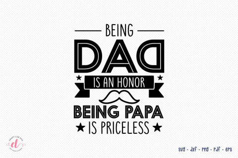 Being Dad is an Honor Being Papa is Priceless SVG SVG CraftLabSVG 