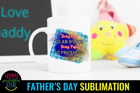 Being Dad is An Honor Father's Day Sublimation- Sublimation Sublimation Happy Printables Club 