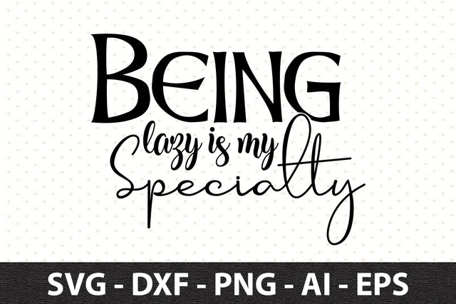 Being lazy is my specialty svg SVG orpitasn 